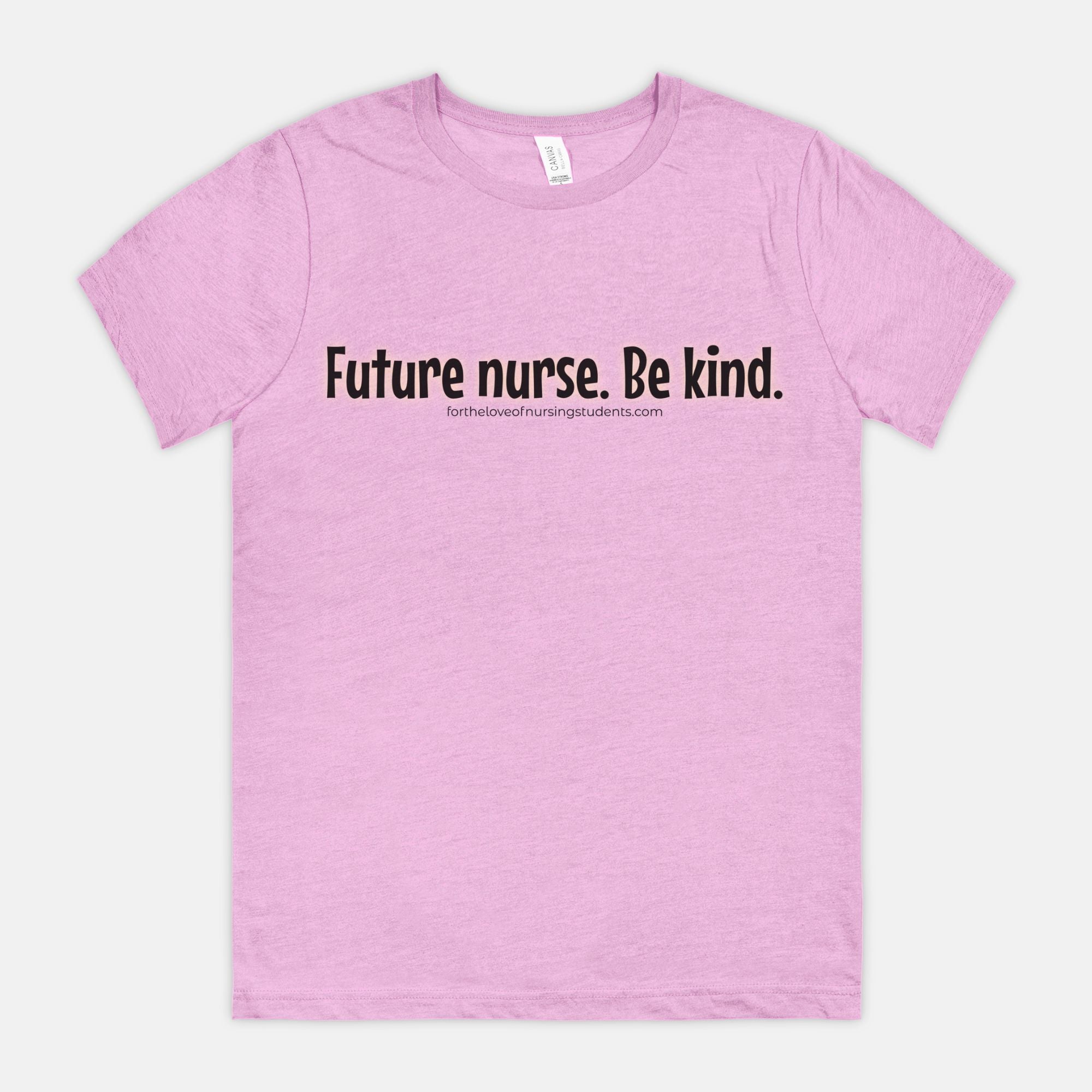 Future Nurse. Be kind. T-Shirt – Nursing Student Shirt – Funny Nurse Tee – Bella Canvas 3001CVC – Nursing School Gift
