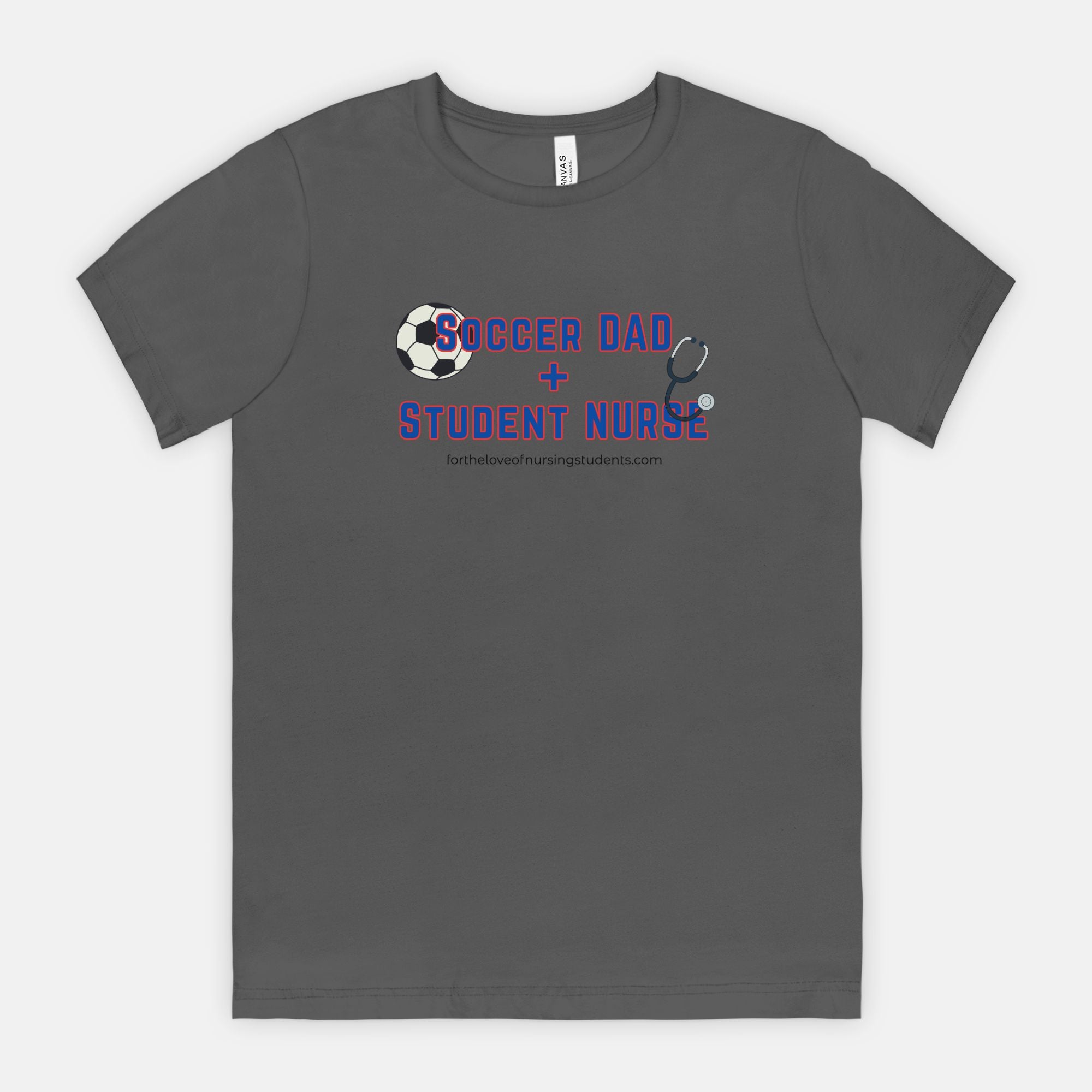 Soccer Dad + Student Nurse T-Shirt, Bella Canvas 3001 Unisex Tee, Nursing School Shirt, Nurse Gift, Dad Life Tee