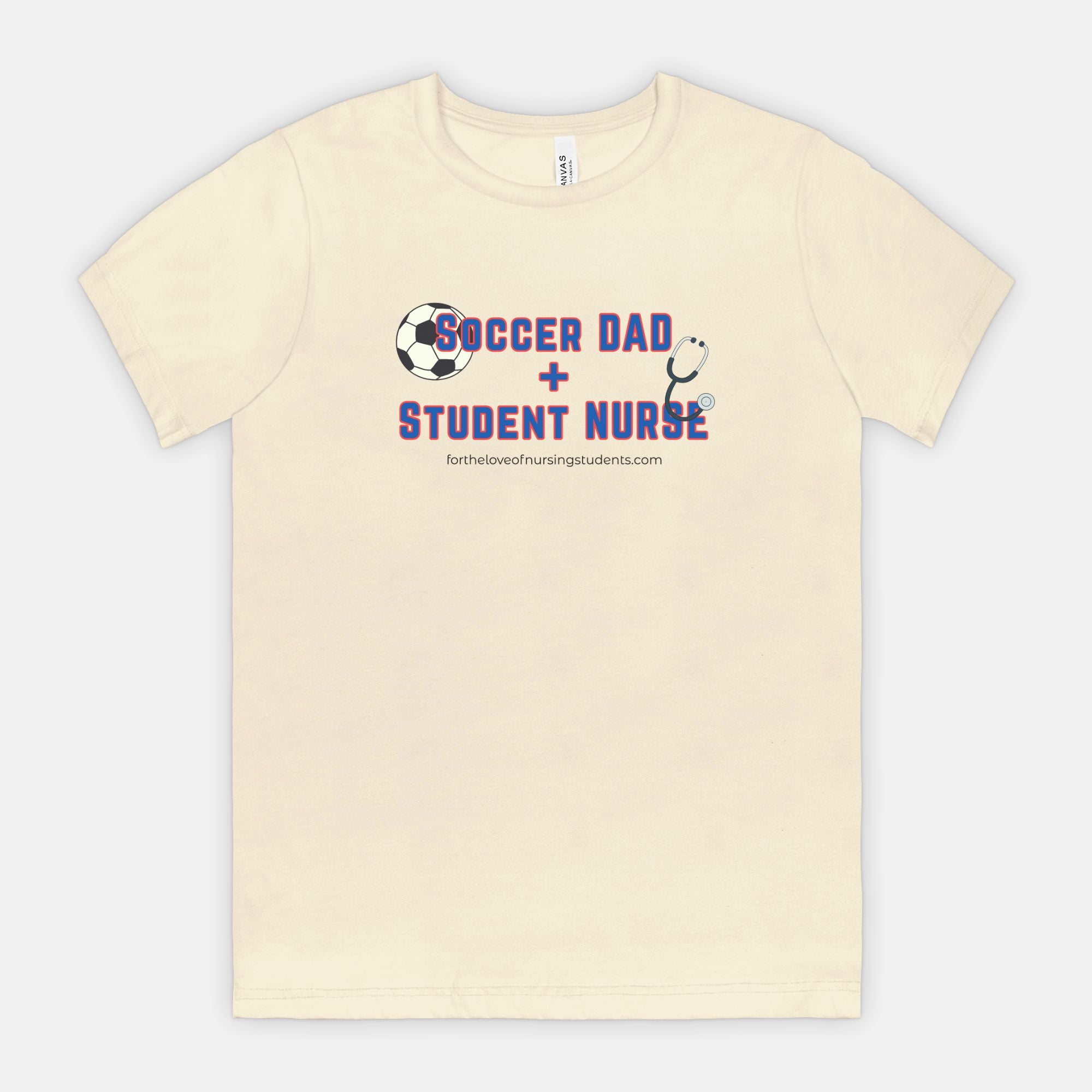 Soccer Dad + Student Nurse T-Shirt, Bella Canvas 3001 Unisex Tee, Nursing School Shirt, Nurse Gift, Dad Life Tee
