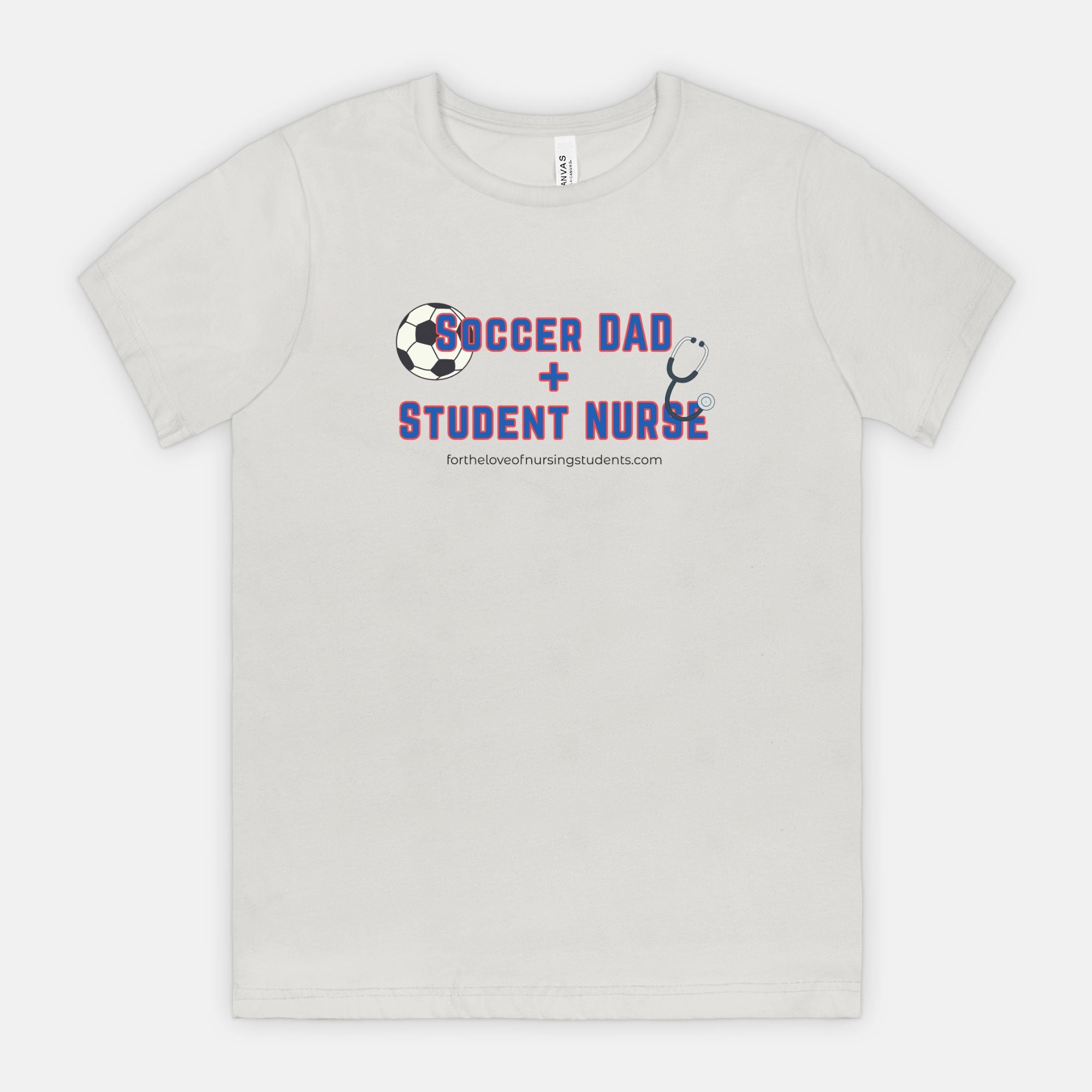 Soccer Dad + Student Nurse T-Shirt, Bella Canvas 3001 Unisex Tee, Nursing School Shirt, Nurse Gift, Dad Life Tee